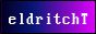 eldritchT's homepage